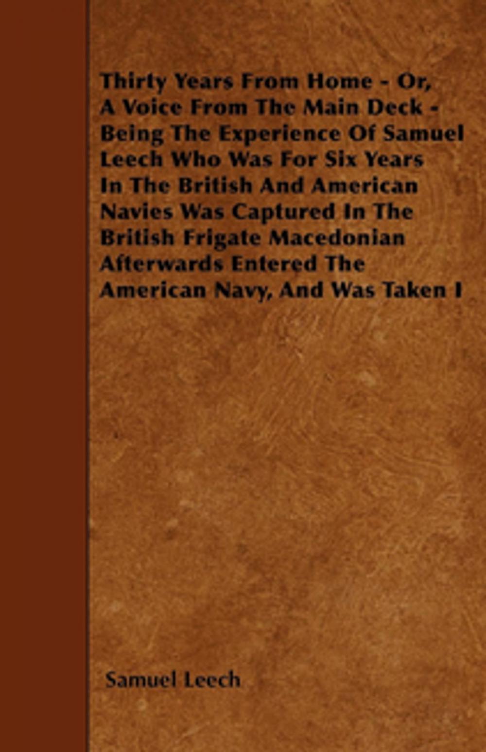 Big bigCover of Thirty Years From Home - Or, A Voice From The Main Deck - Being The Experience Of Samuel Leech