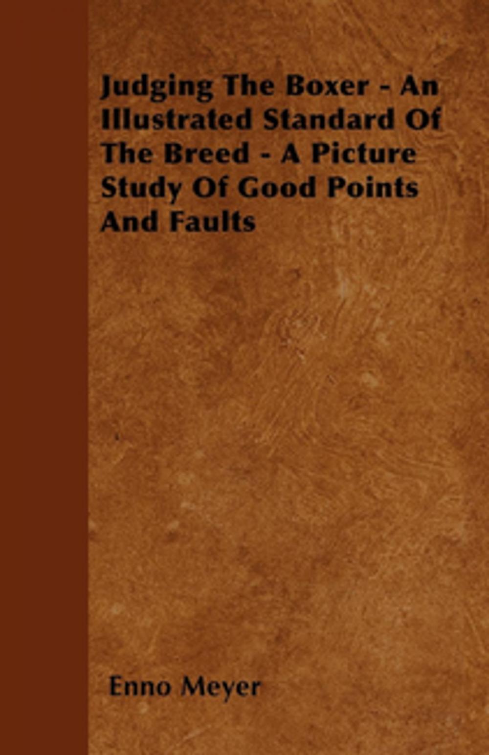 Big bigCover of Judging The Boxer - An Illustrated Standard Of The Breed - A Picture Study Of Good Points And Faults