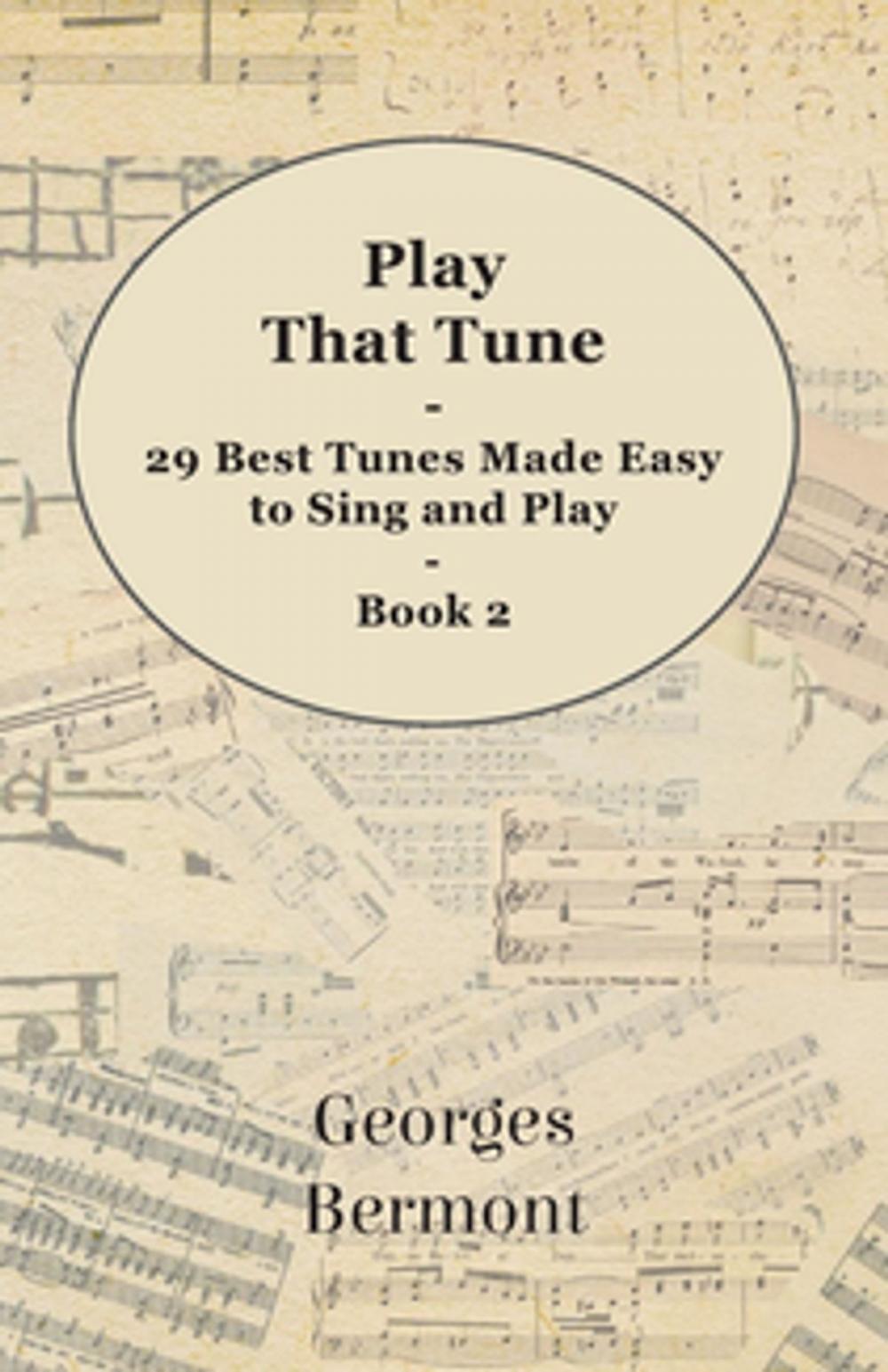 Big bigCover of Play That Tune - 29 Best Tunes Made Easy to Sing and Play - Book 2