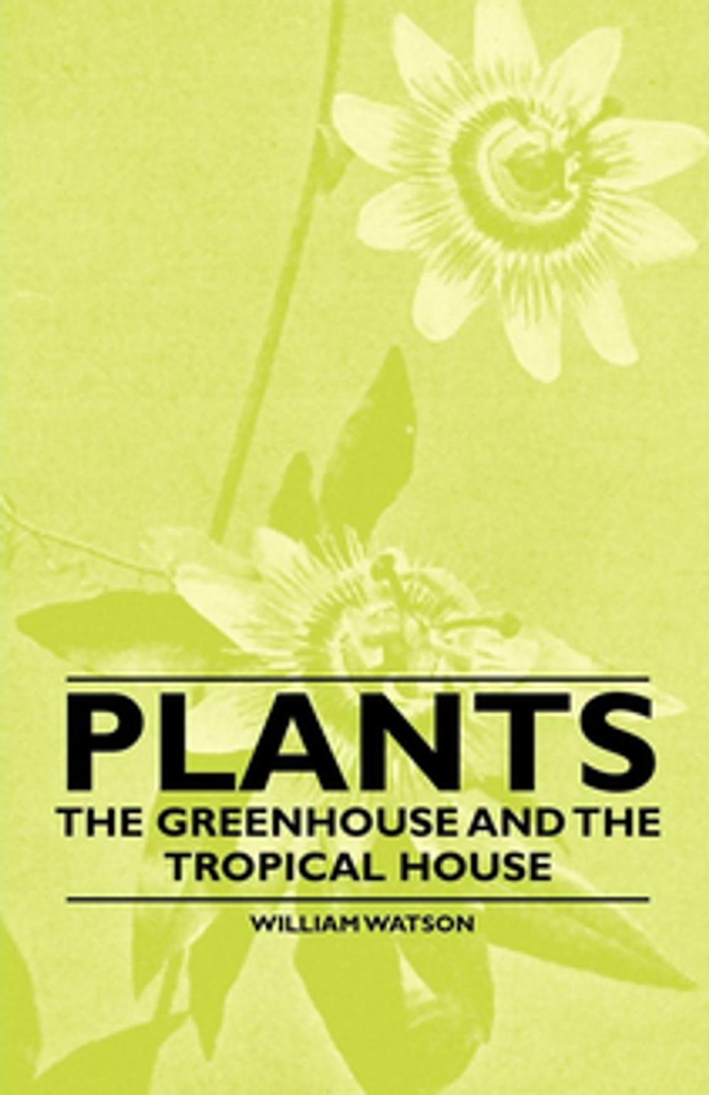 Big bigCover of Plants - The Greenhouse and the Tropical House