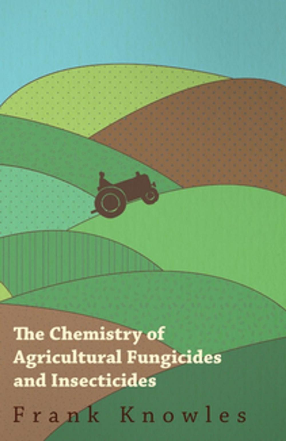 Big bigCover of The Chemistry of Agricultural Fungicides and Insecticides