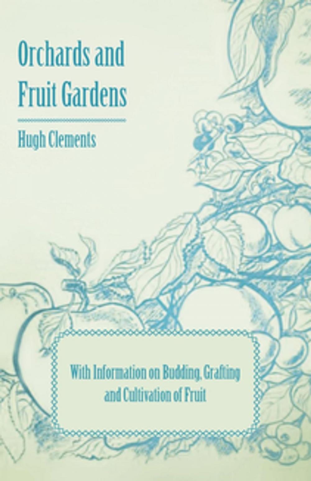 Big bigCover of Orchards and Fruit Gardens - With Information on Budding, Grafting and Cultivation of Fruit