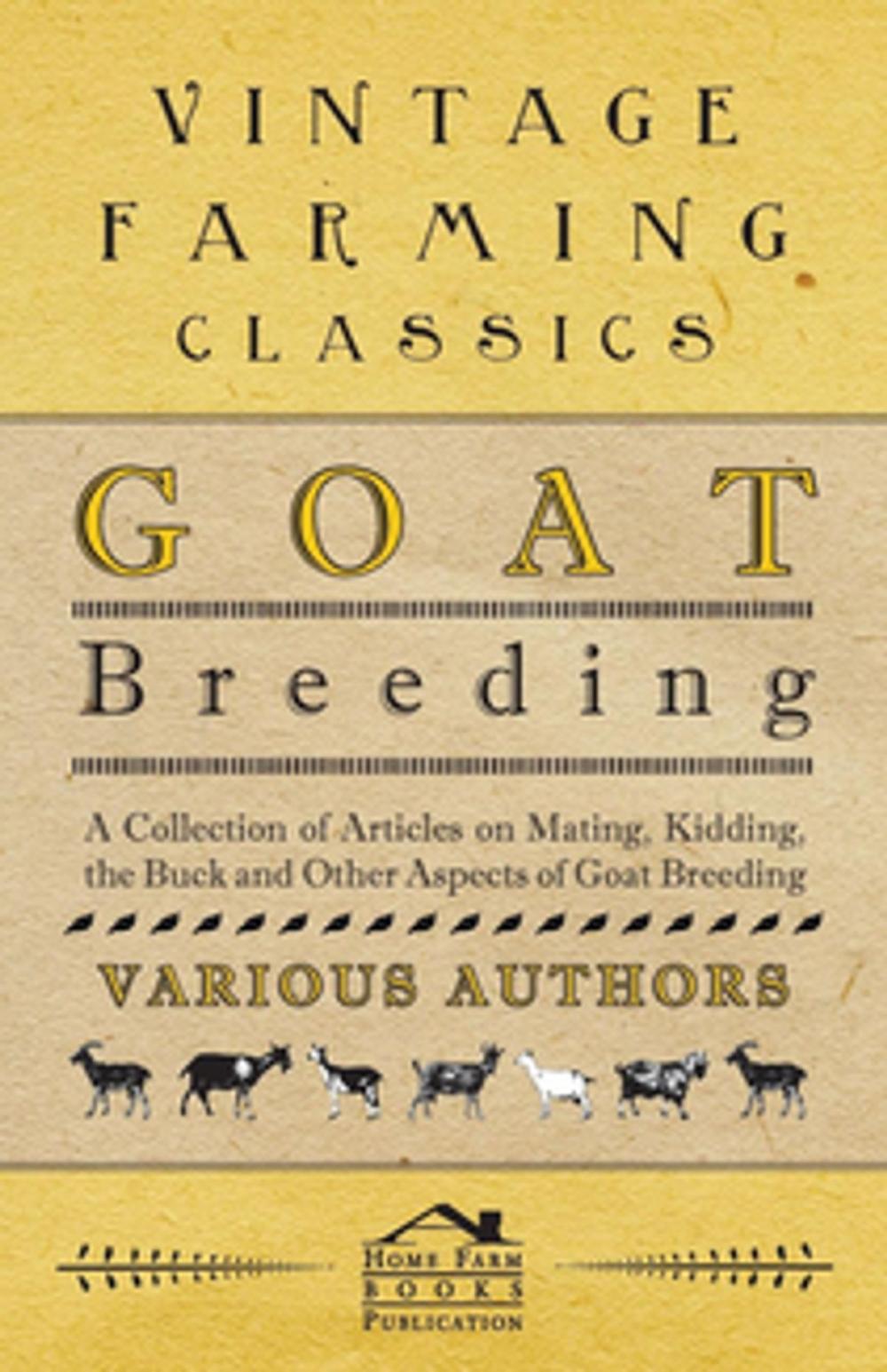 Big bigCover of Goat Breeding - A Collection of Articles on Mating, Kidding, the Buck and Other Aspects of Goat Breeding