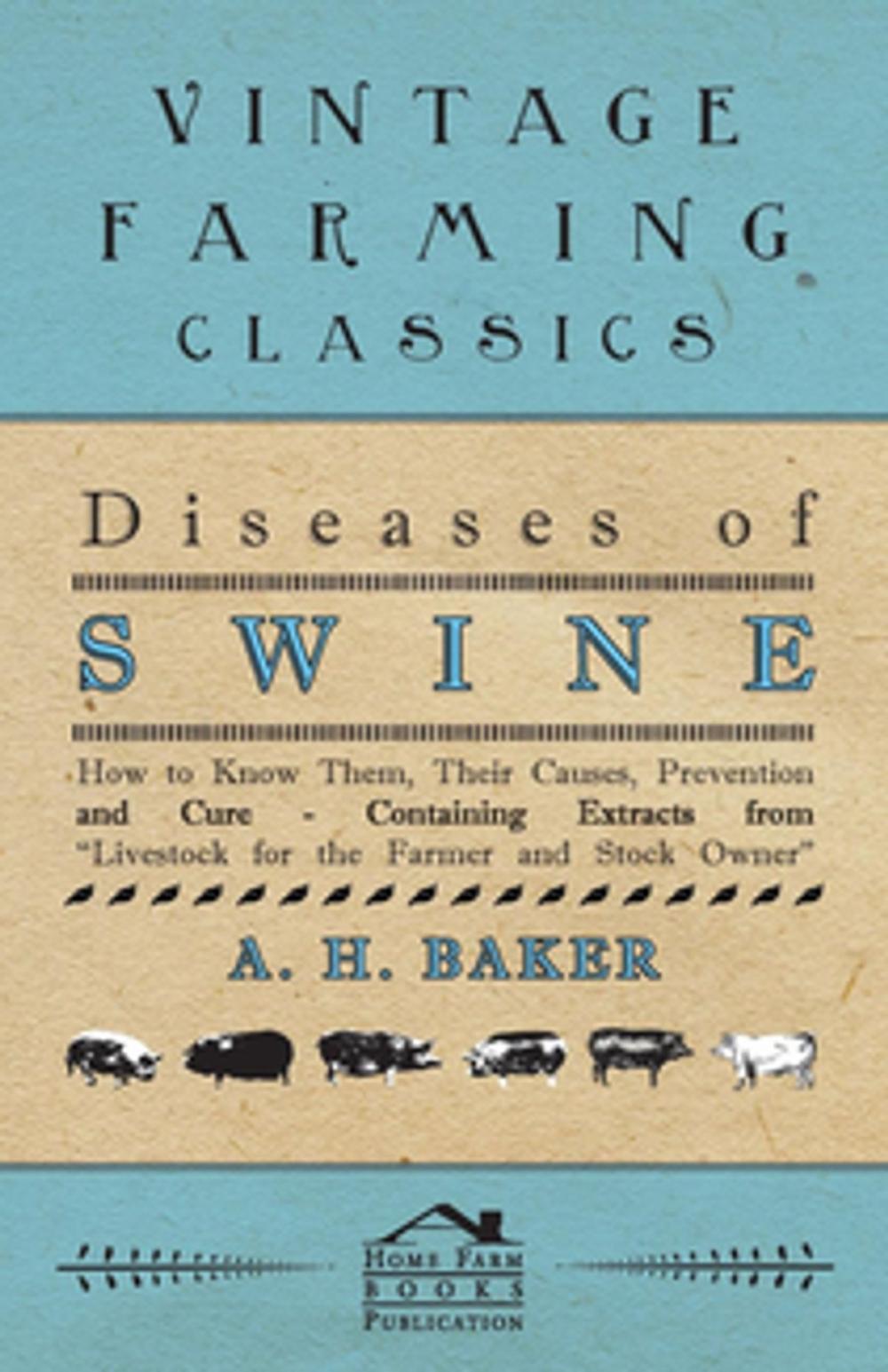 Big bigCover of Diseases of Swine - How to Know Them, Their Causes, Prevention and Cure - Containing Extracts from Livestock for the Farmer and Stock Owner