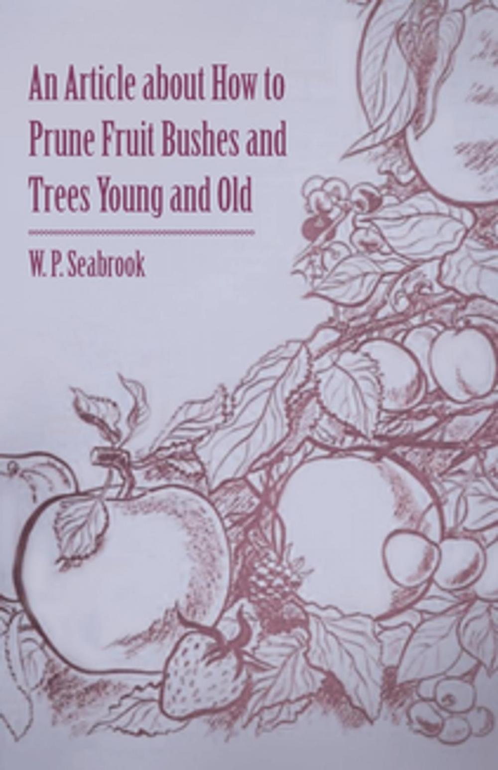 Big bigCover of An Article about How to Prune Fruit Bushes and Trees Young and Old