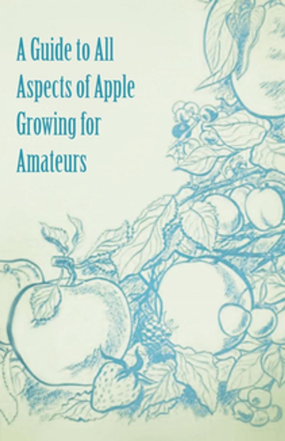 Big bigCover of A Guide to All Aspects of Apple Growing for Amateurs