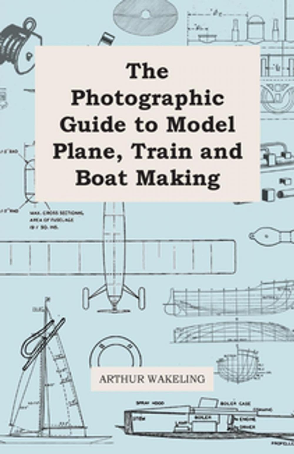 Big bigCover of The Photographic Guide to Model Plane, Train and Boat Making