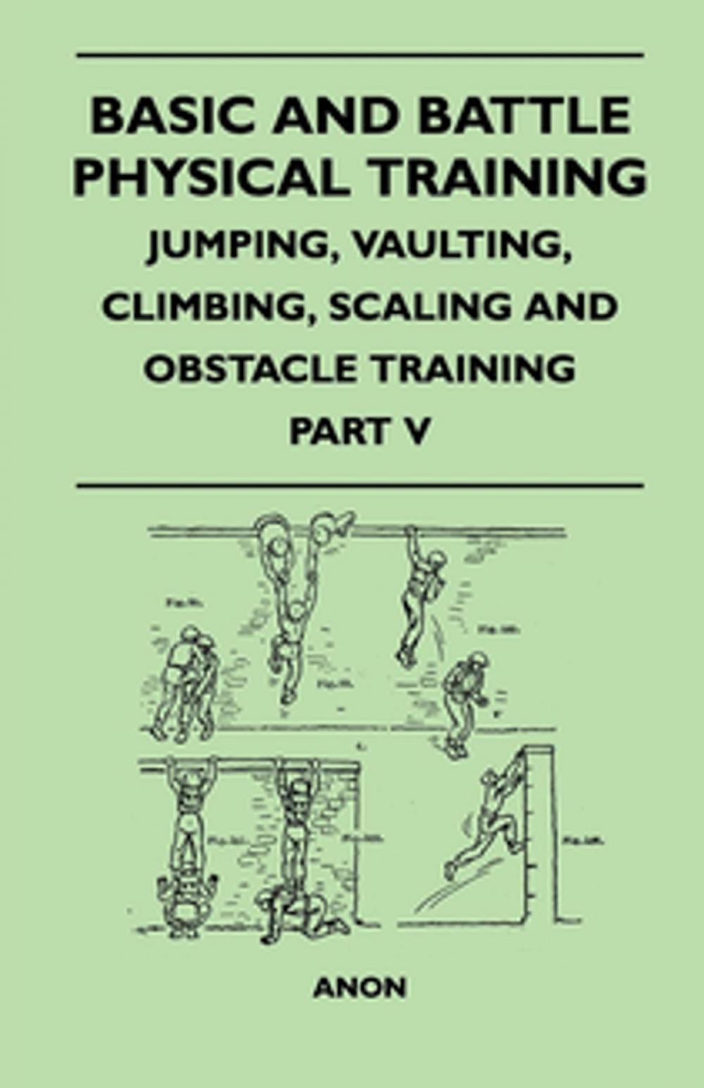 Big bigCover of Basic and Battle Physical Training - Jumping, Vaulting, Climbing, Scaling and Obstacle Training - Part V