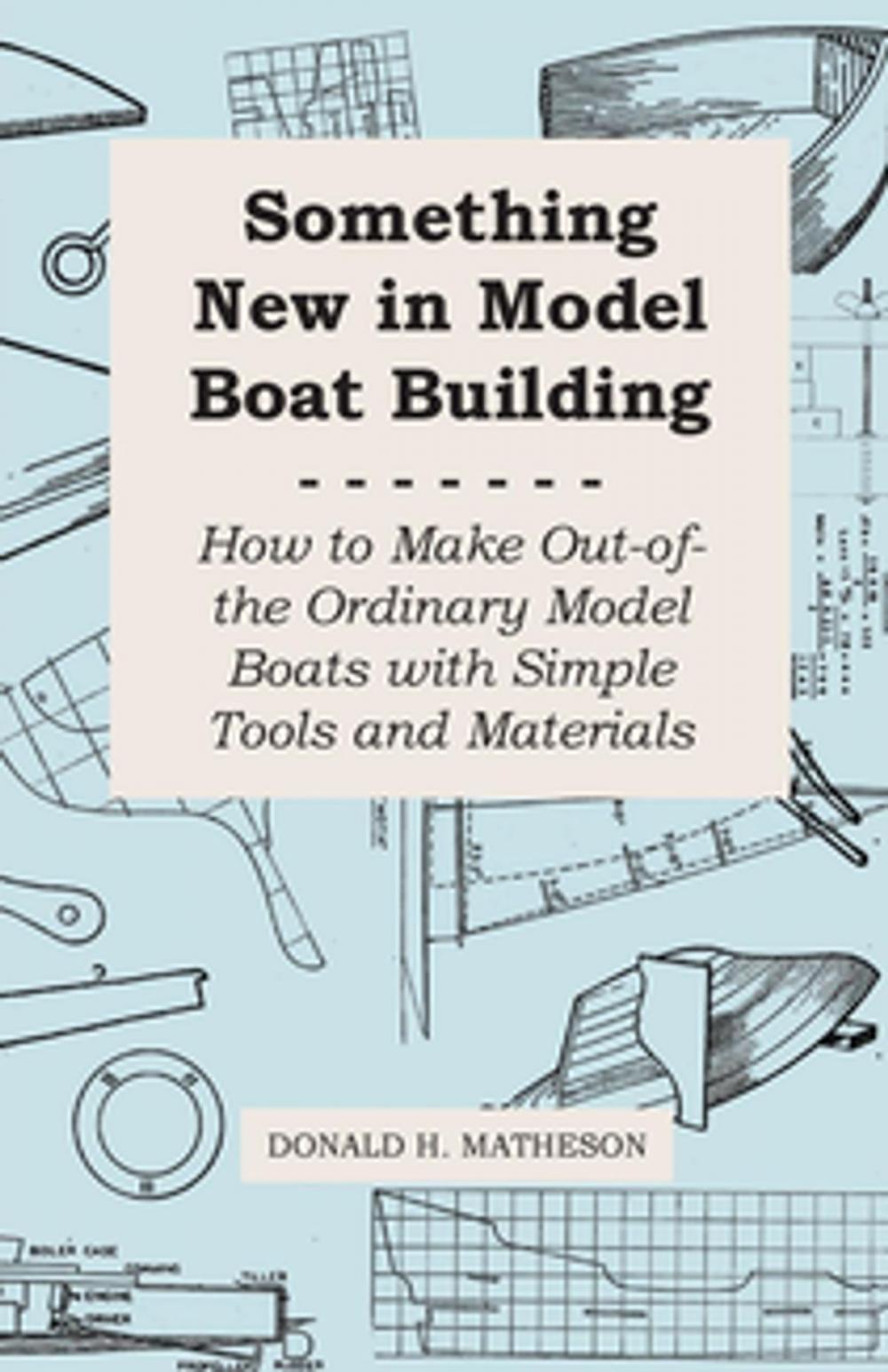 Big bigCover of Something New in Model Boat Building - How to Make Out-of-the Ordinary Model Boats with Simple Tools and Materials