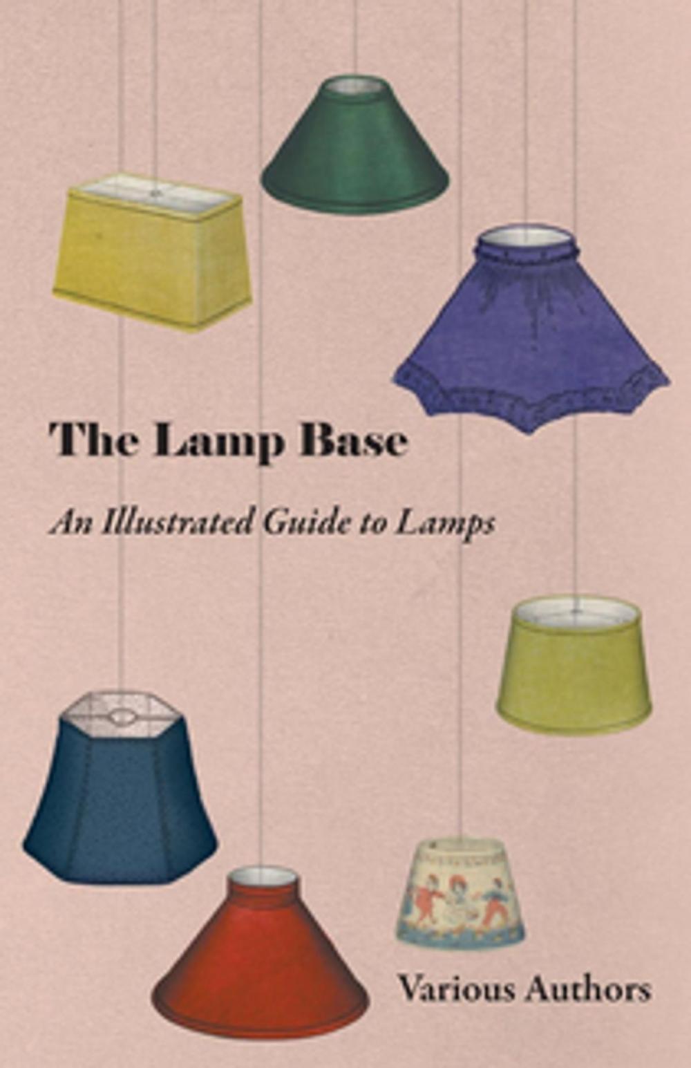 Big bigCover of The Lamp Base - An Illustrated Guide to Lamps