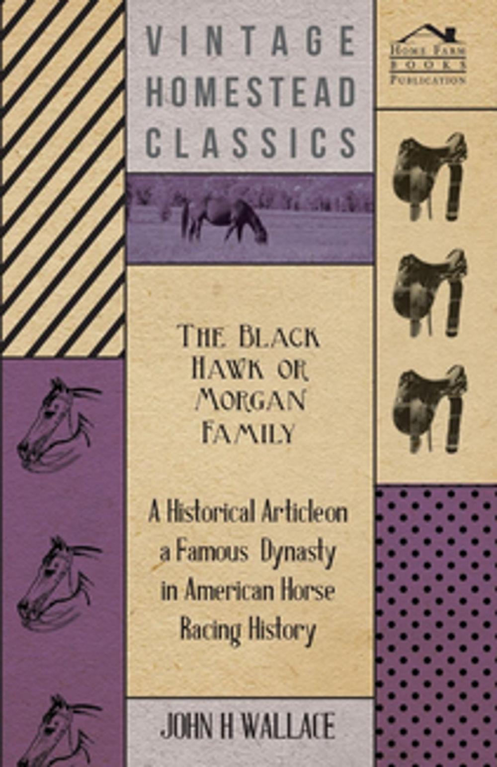 Big bigCover of The Black Hawk or Morgan Family - A Historical Article on a Famous Dynasty in American Horse Racing History