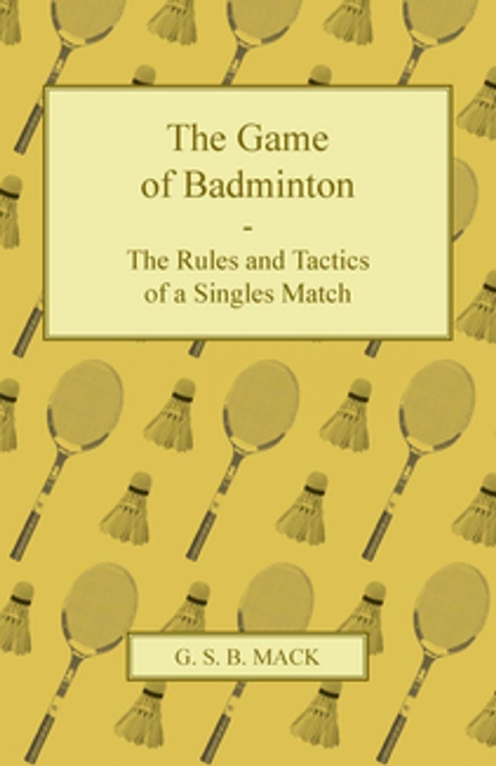 Big bigCover of The Game of Badminton - The Rules and Tactics of a Singles Match