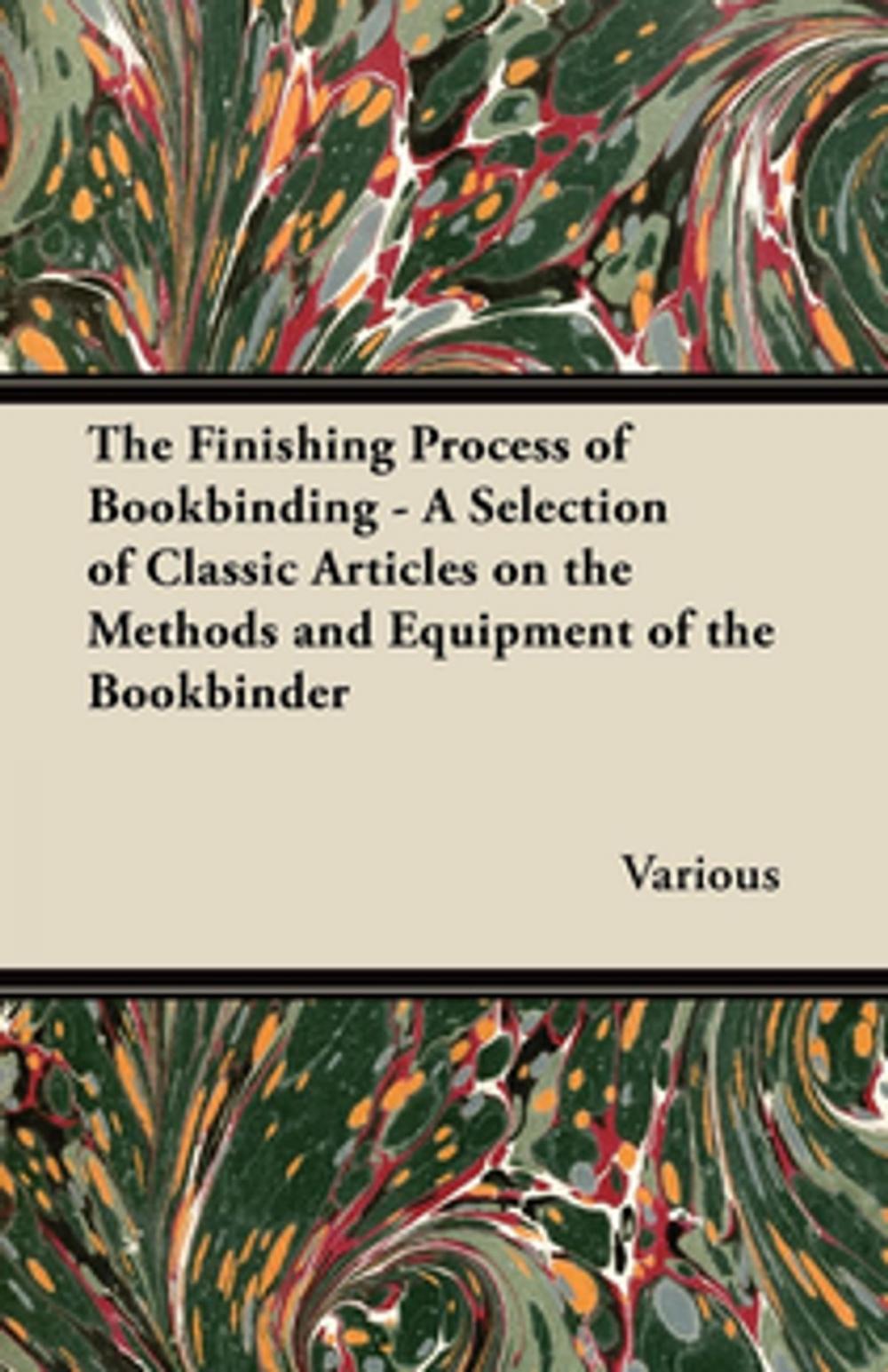 Big bigCover of The Finishing Process of Bookbinding - A Selection of Classic Articles on the Methods and Equipment of the Bookbinder