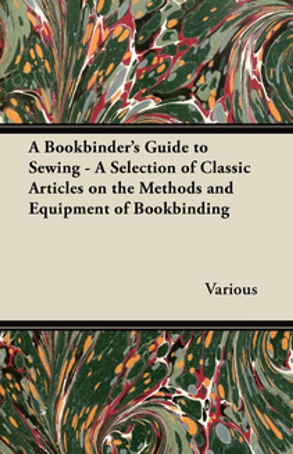 Big bigCover of A Bookbinder's Guide to Sewing - A Selection of Classic Articles on the Methods and Equipment of Bookbinding