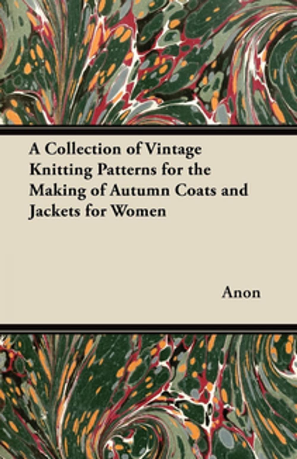 Big bigCover of A Collection of Vintage Knitting Patterns for the Making of Autumn Coats and Jackets for Women