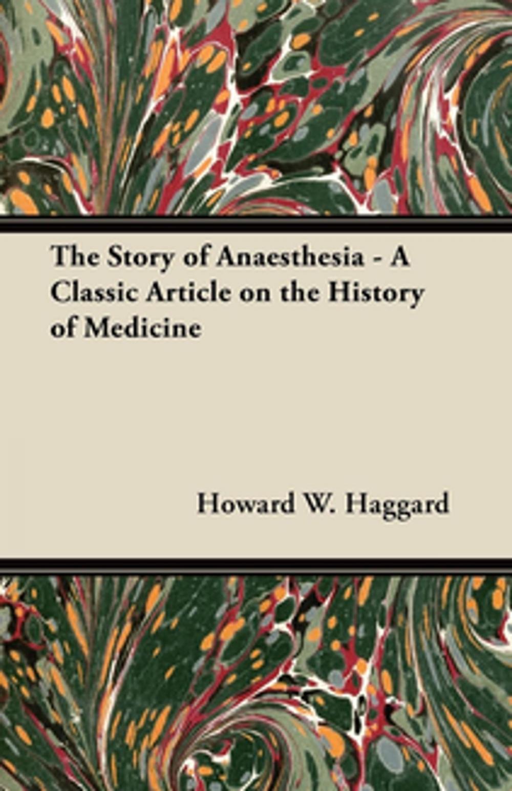 Big bigCover of The Story of Anaesthesia - A Classic Article on the History of Medicine