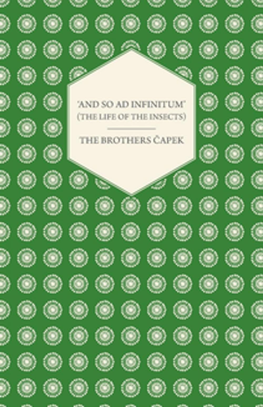 Big bigCover of 'And So ad Infinitum' (The Life of the Insects) - An Entomological Review, in Three Acts a Prologue and an Epilogue