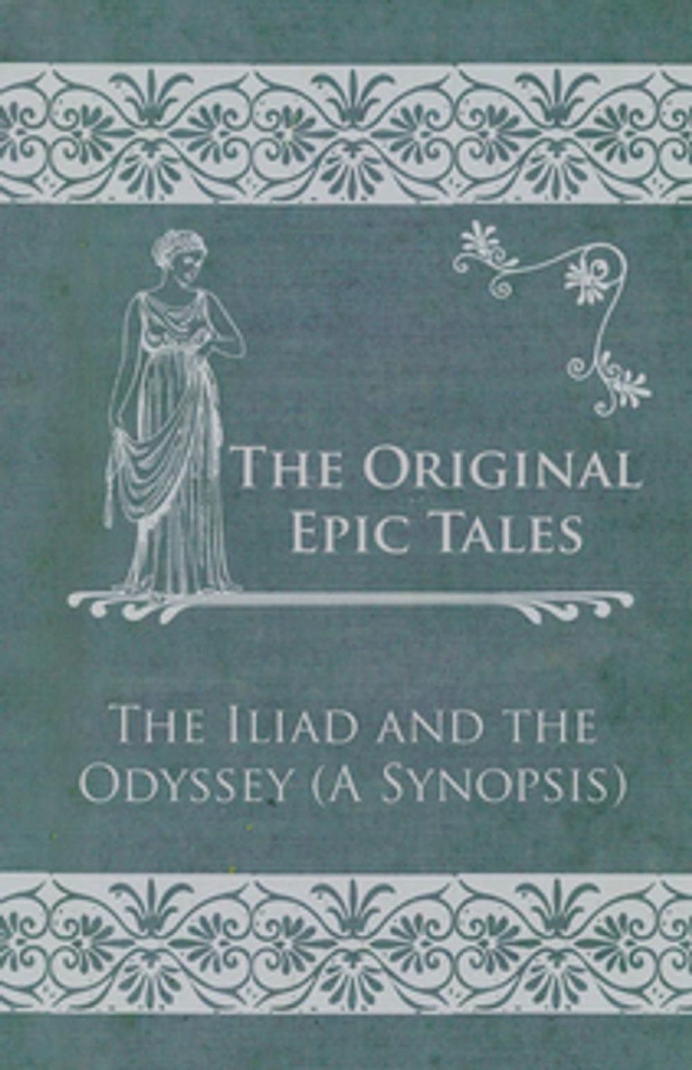 Big bigCover of The Original Epic Tales - The Iliad and the Odyssey (A Synopsis)