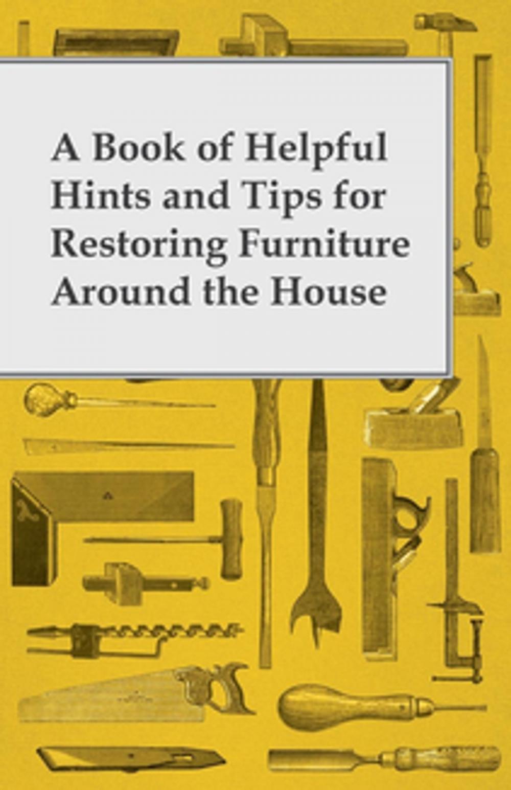 Big bigCover of A Book of Helpful Hints and Tips for Restoring Furniture Around the House