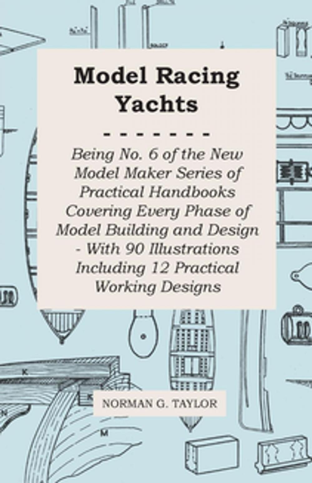 Big bigCover of Model Racing Yachts - Being No. 6 of the New Model Maker Series of Practical Handbooks Covering Every Phase of Model Building and Design - With 90 Illustrations Including 12 Practical Working Designs