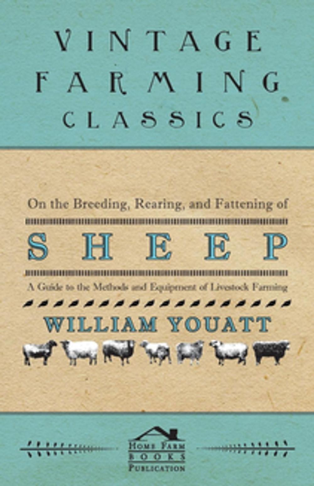 Big bigCover of On the Breeding, Rearing, and Fattening of Sheep - A Guide to the Methods and Equipment of Livestock Farming