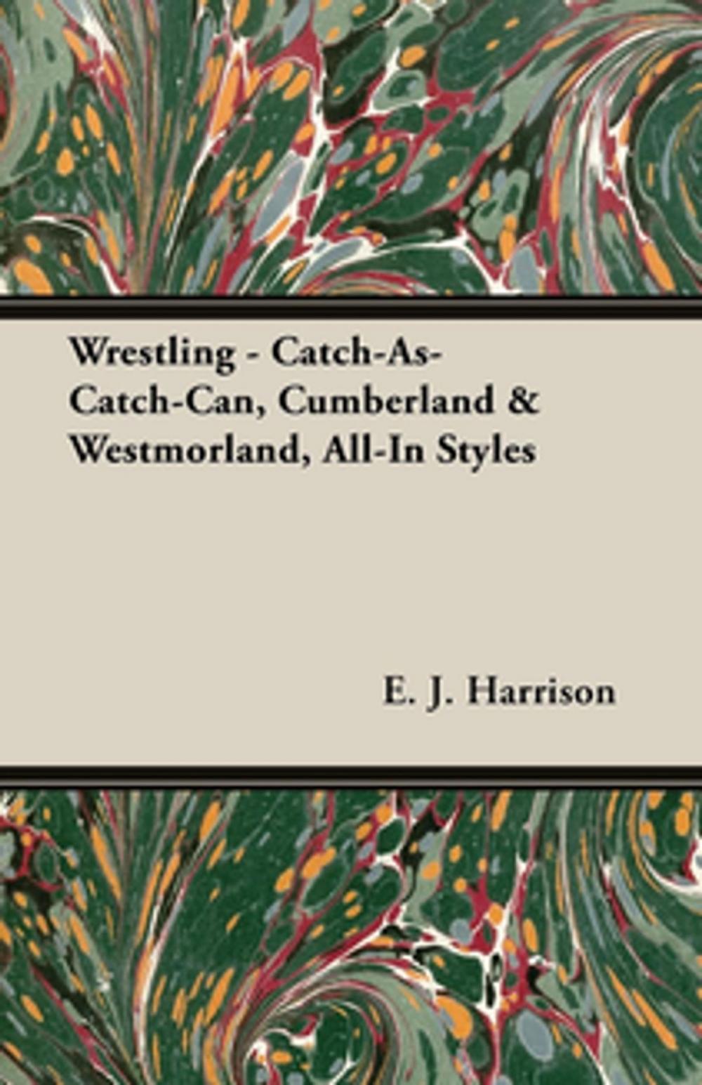 Big bigCover of Wrestling - Catch-As-Catch-Can, Cumberland & Westmorland, All-In Styles