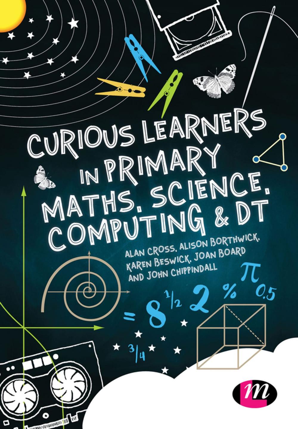 Big bigCover of Curious Learners in Primary Maths, Science, Computing and DT