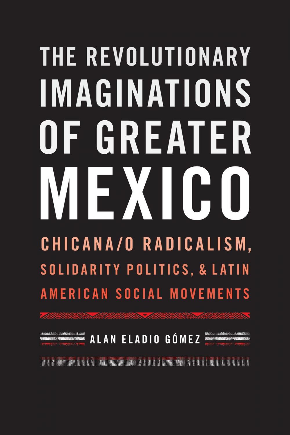 Big bigCover of The Revolutionary Imaginations of Greater Mexico