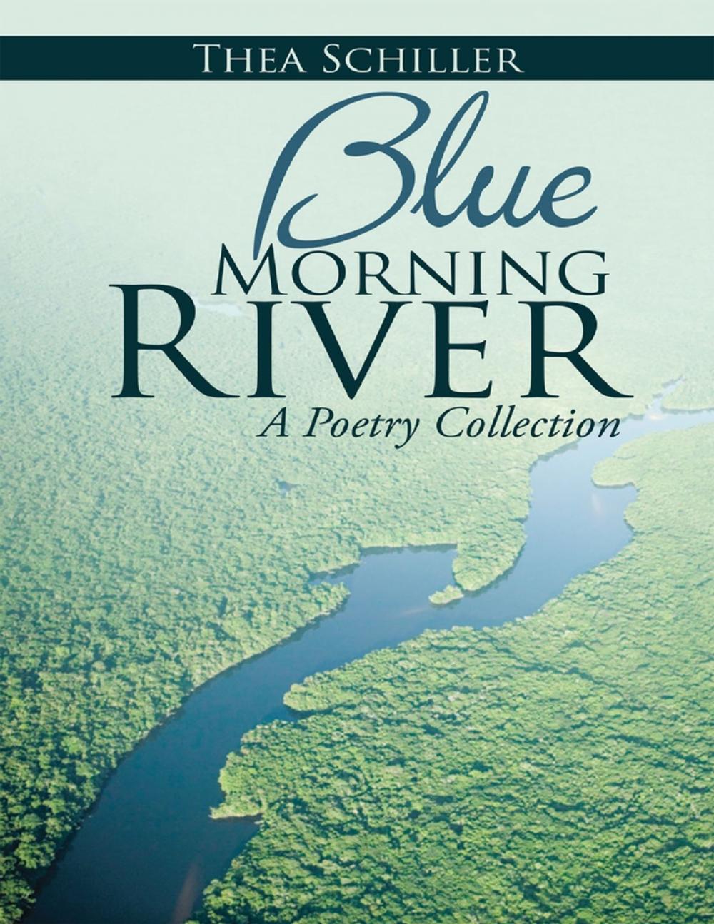 Big bigCover of Blue Morning River: A Poetry Collection