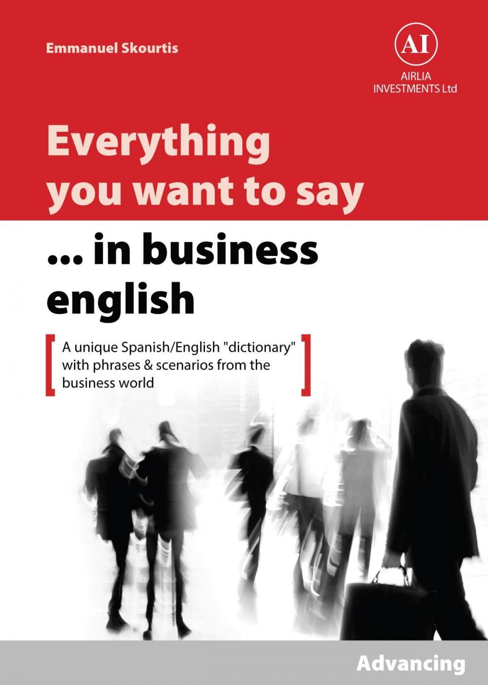 Big bigCover of Everything You Want to Say in Business English : Advancing in Spanish