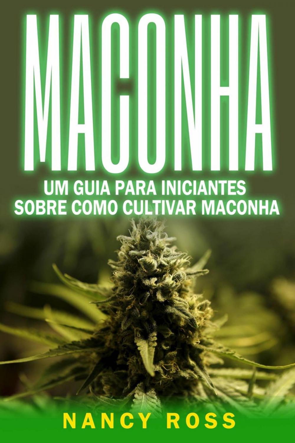 Big bigCover of Maconha: Um Guia Para Iniciantes Sobre Como Cultivar Maconha