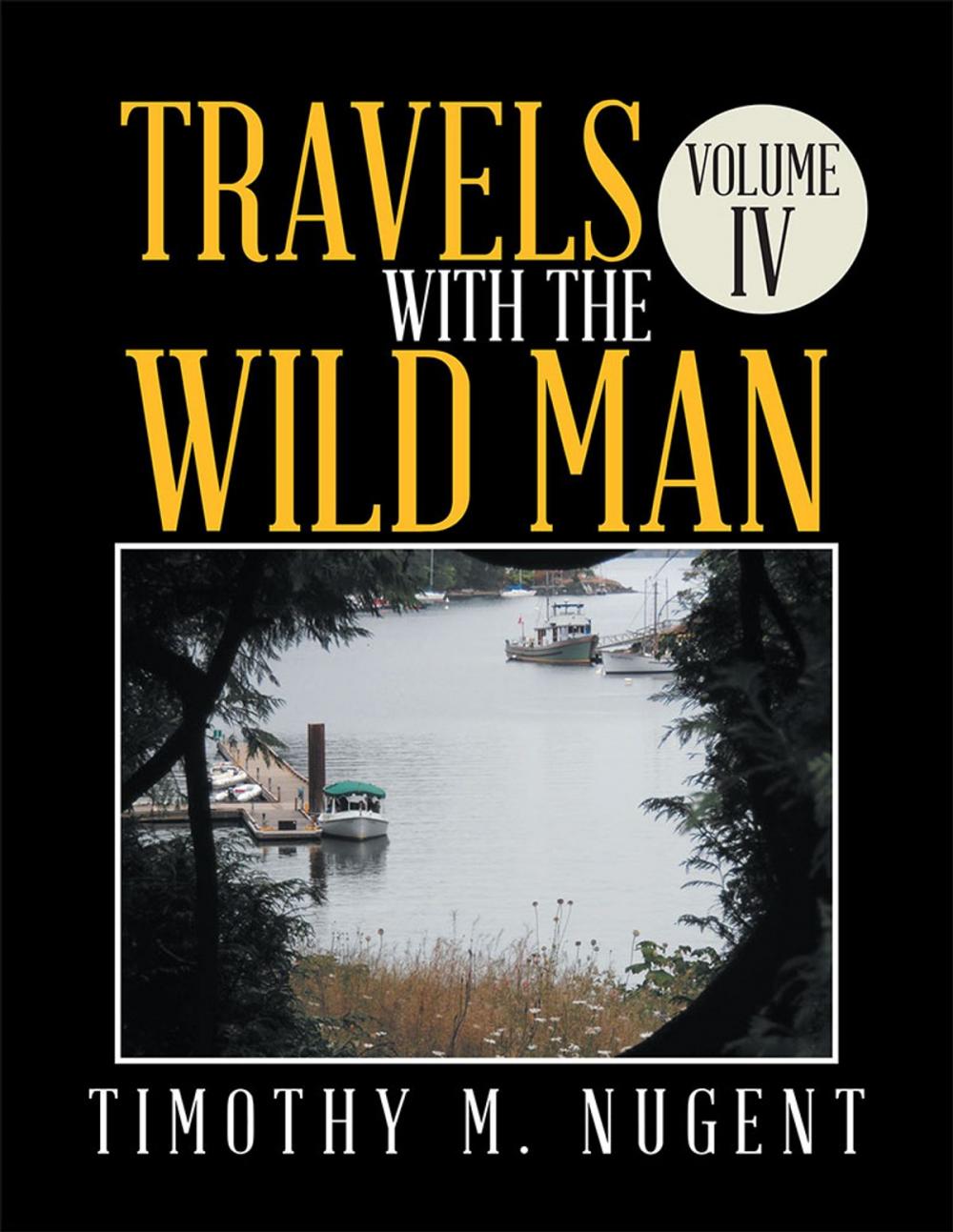 Big bigCover of Travels with the Wild Man Volume Iv