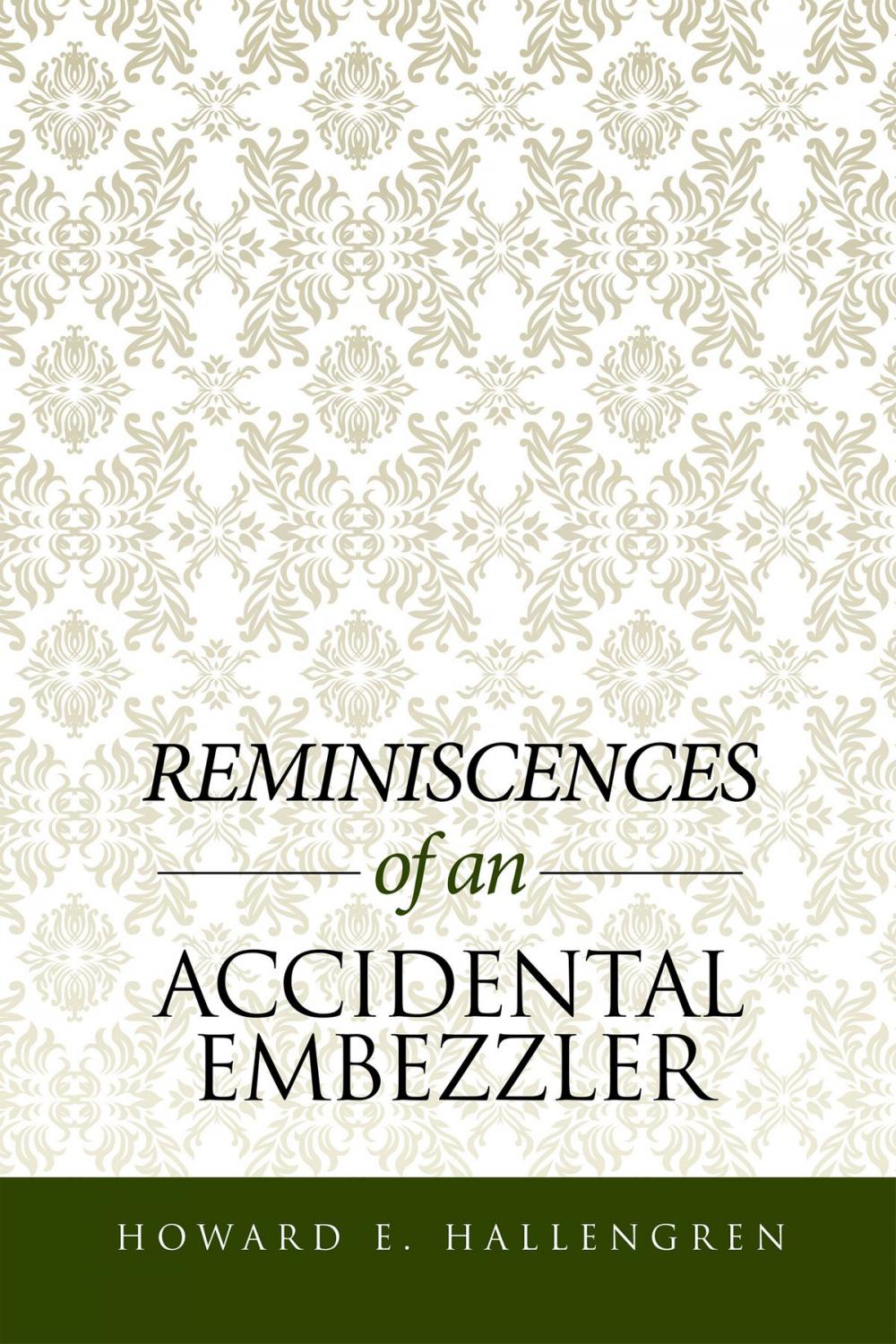 Big bigCover of Reminiscences of an Accidental Embezzler