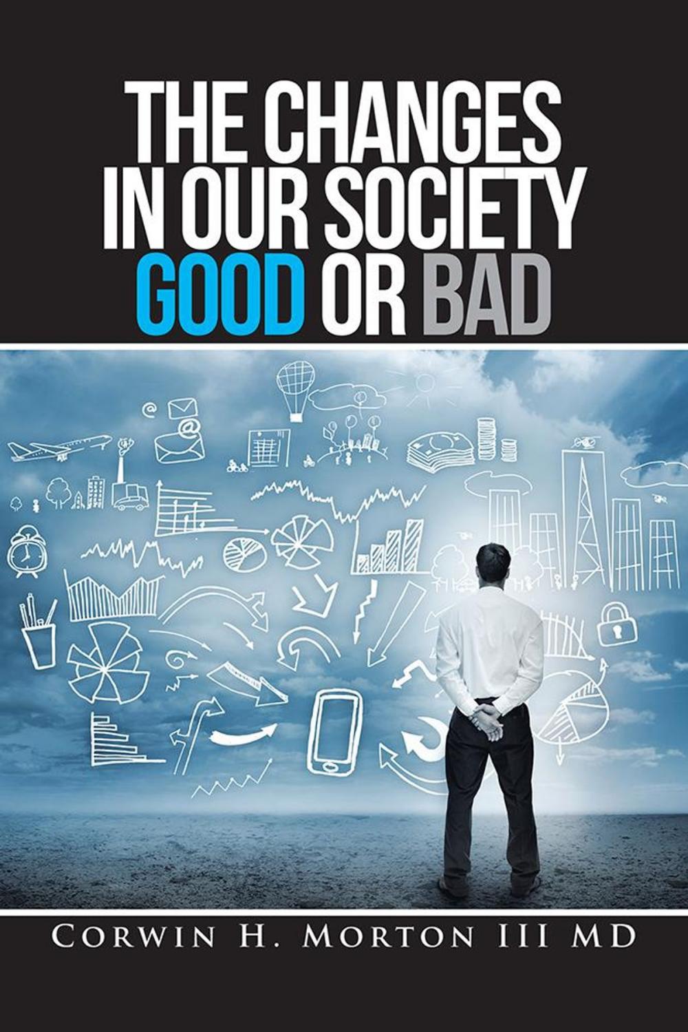 Big bigCover of The Changes in Our Society Good or Bad