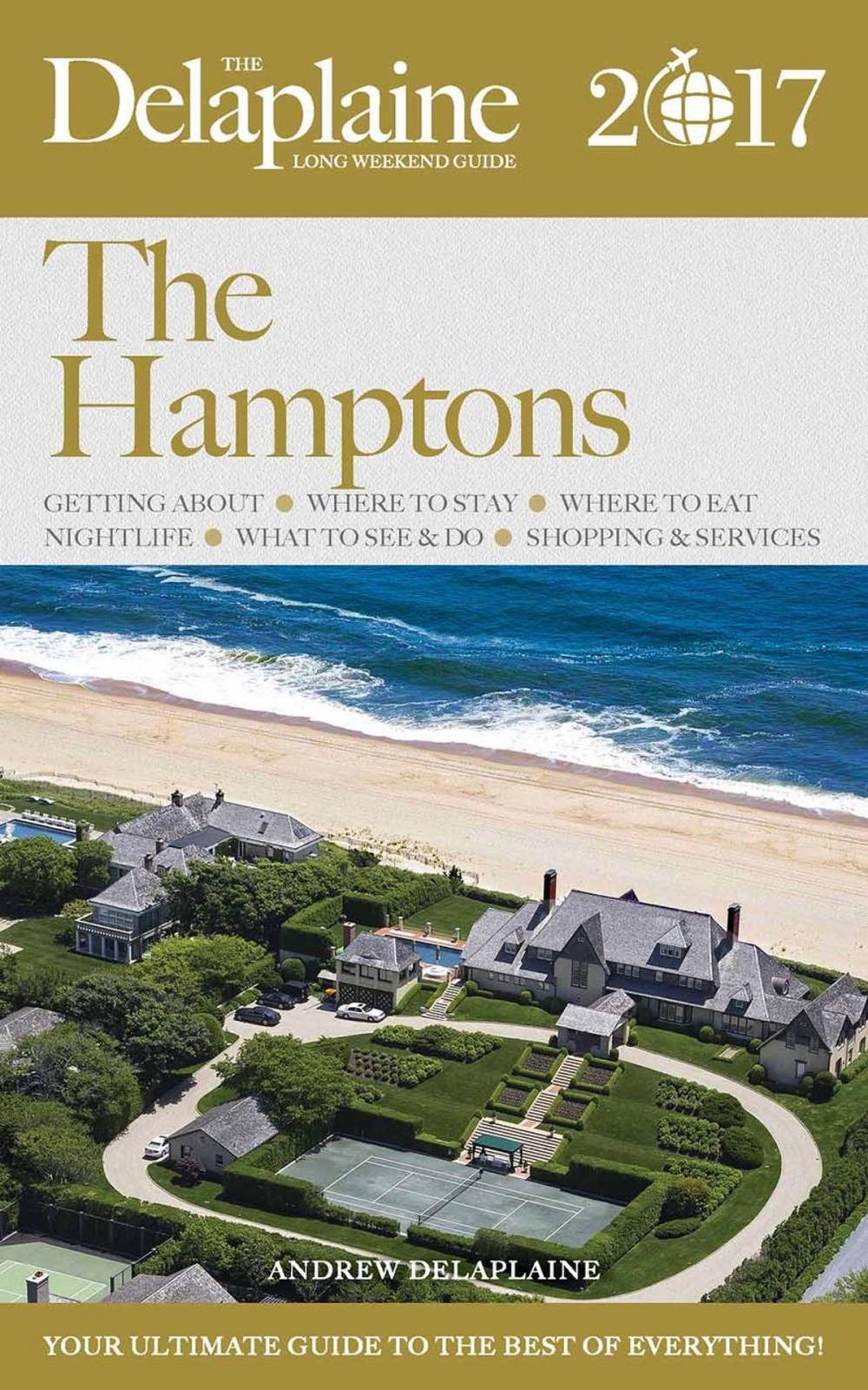 Big bigCover of The Hamptons - The Delaplaine 2017 Long Weekend Guide