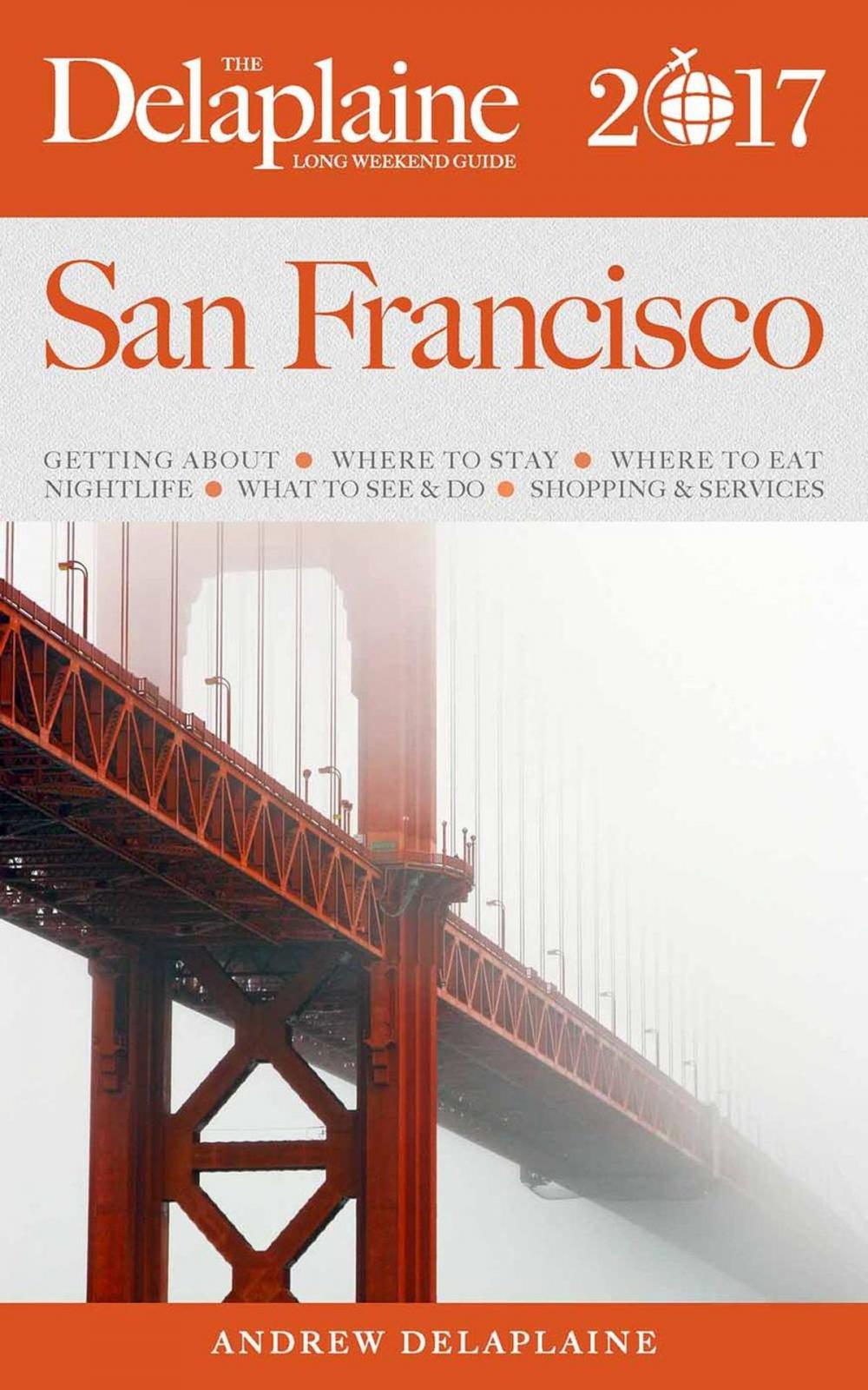 Big bigCover of San Francisco - The Delaplaine 2017 Long Weekend Guide