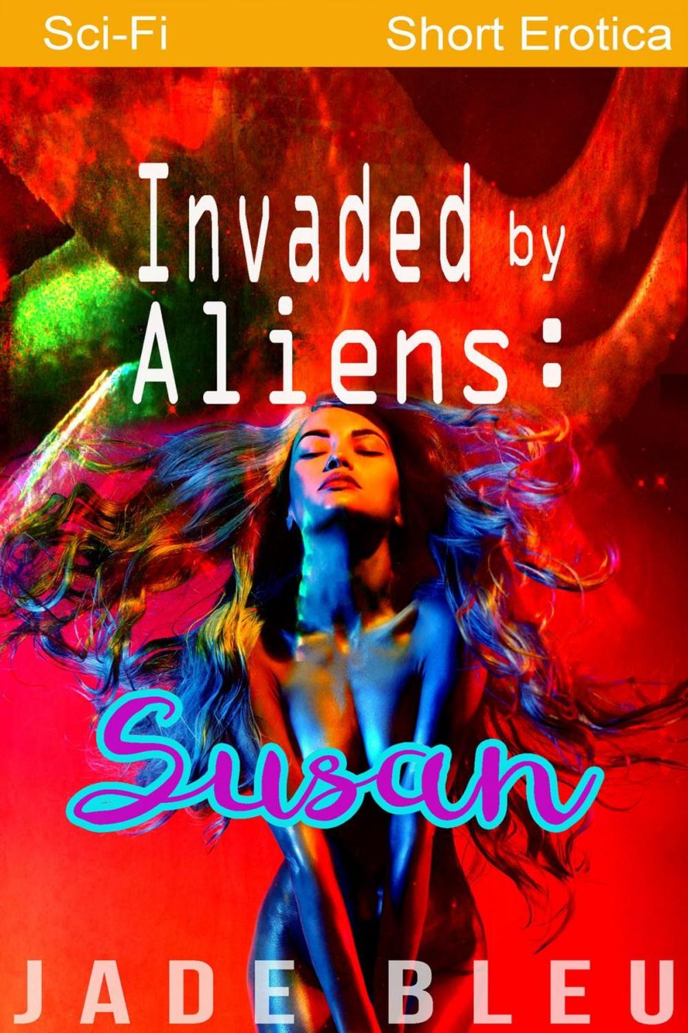 Big bigCover of Invaded by Aliens: Susan