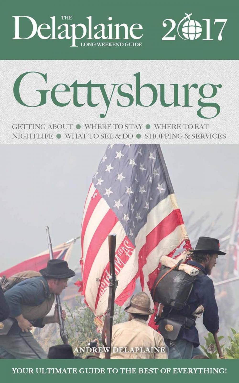 Big bigCover of Gettysburg - The Delaplaine 2017 Long Weekend Guide