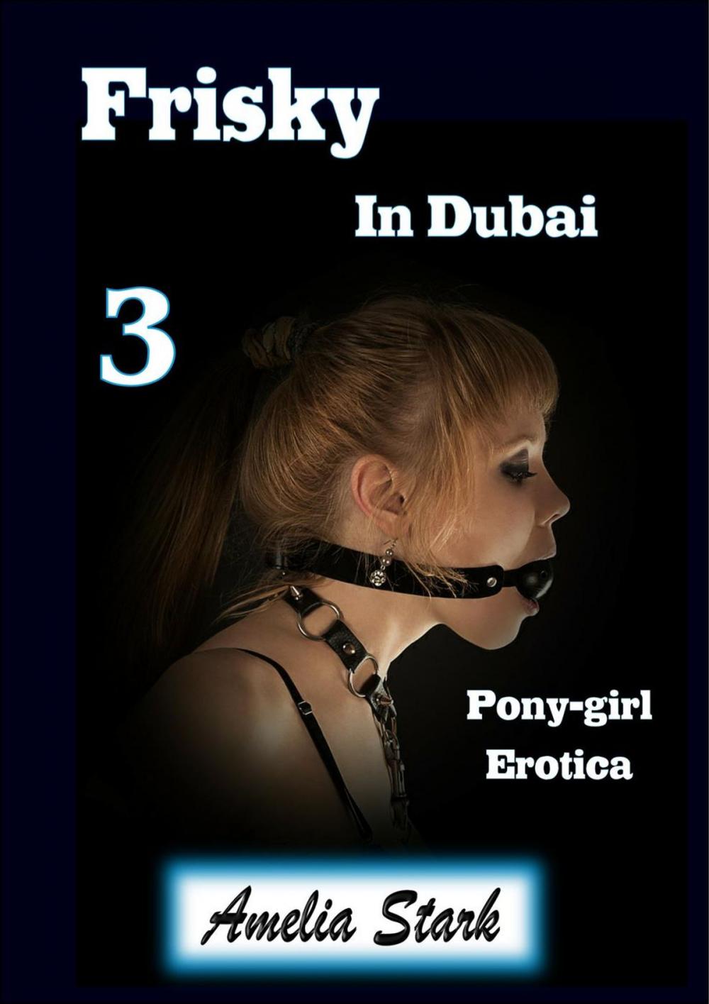 Big bigCover of Frisky in Dubai (Book Three) Pony-girl Erotica