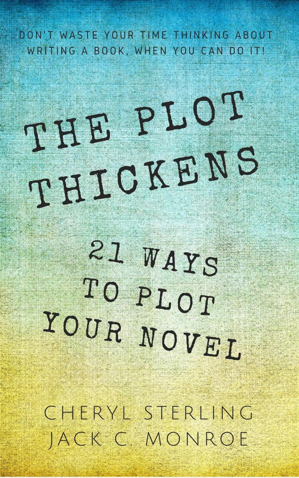 Big bigCover of The Plot Thickens—21 Ways to Plot Your Novel