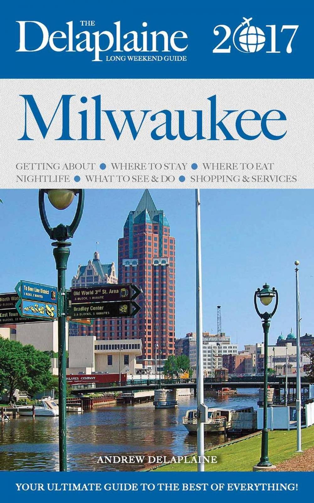 Big bigCover of Milwaukee - The Delaplaine 2017 Long Weekend Guide