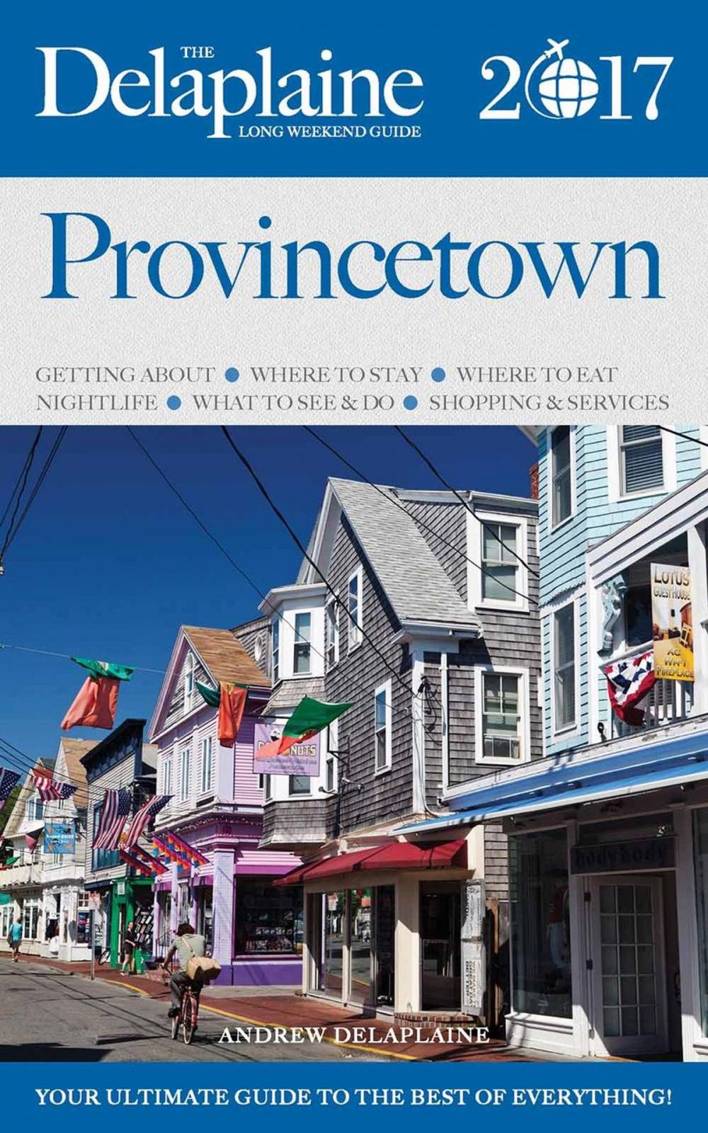 Big bigCover of Provincetown - The Delaplaine 2017 Long Weekend Guide