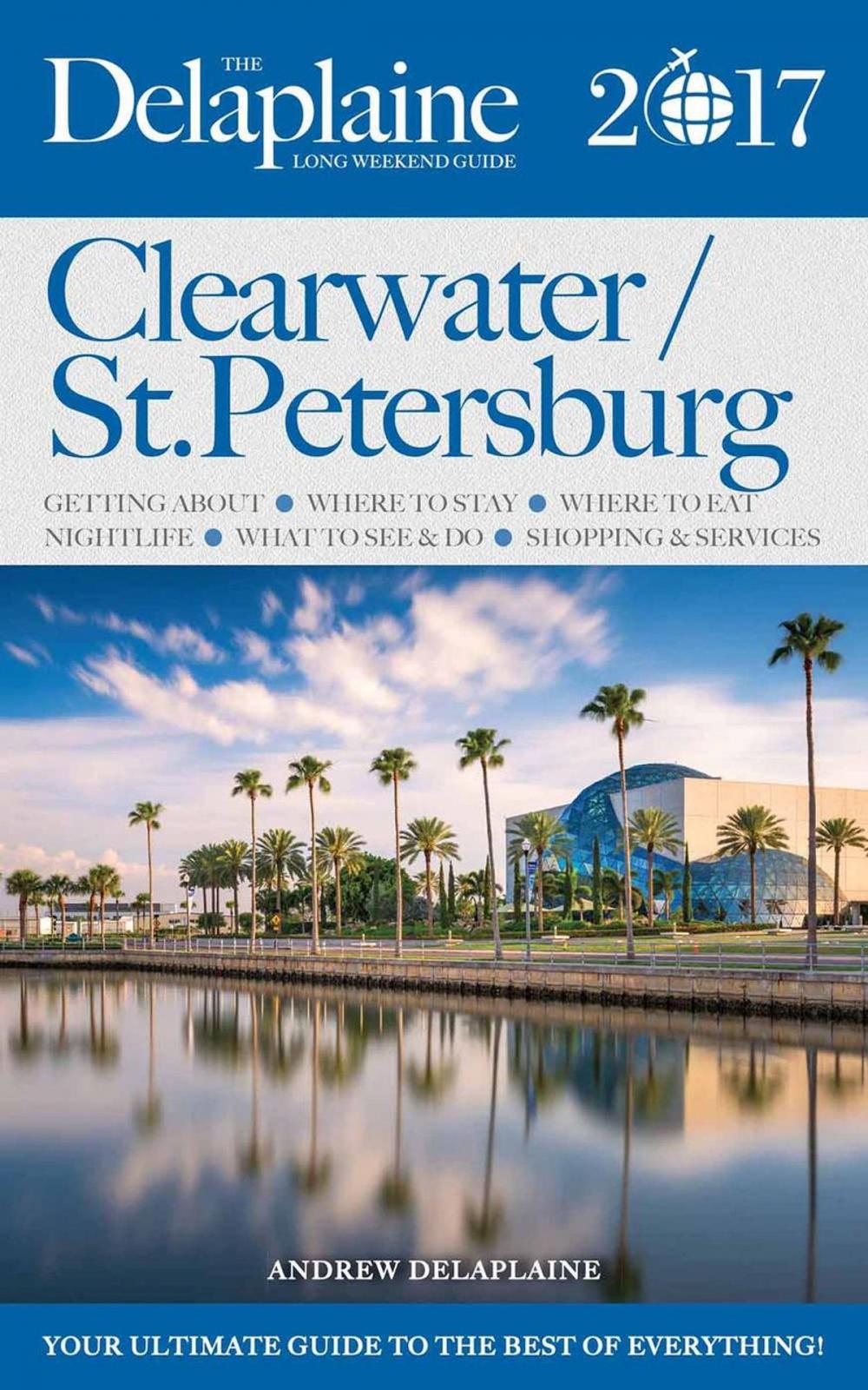 Big bigCover of Clearwater / St. Petersburg - The Delaplaine 2017 Long Weekend Guide