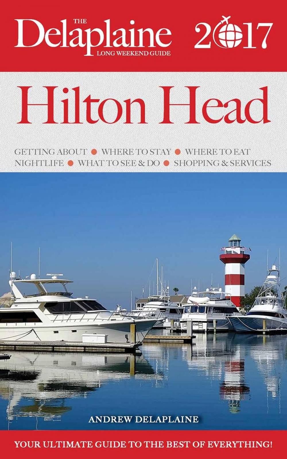 Big bigCover of Hilton Head - The Delaplaine 2017 Long Weekend Guide
