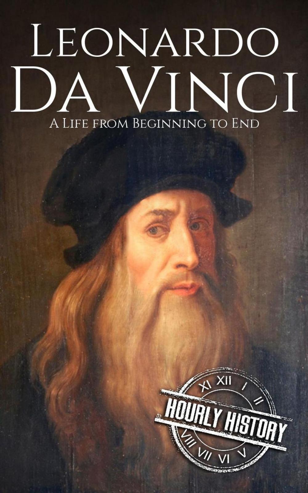 Big bigCover of Leonardo da Vinci: A Life From Beginning to End