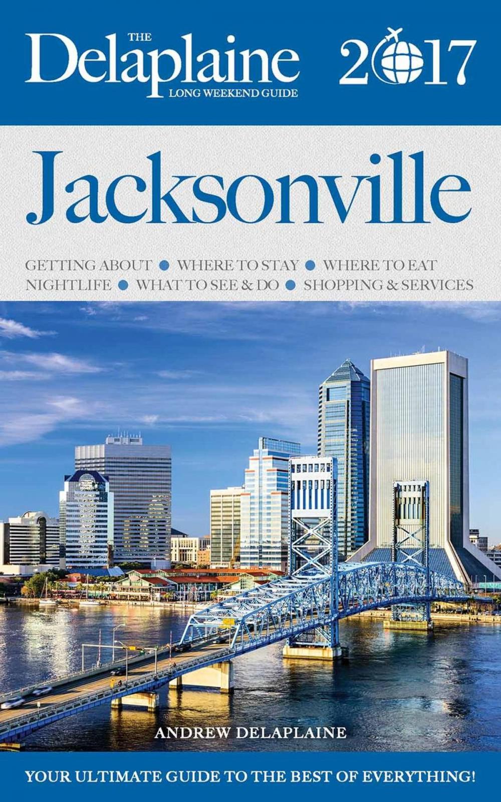 Big bigCover of JACKSONVILLE - The Delaplaine 2017 Long Weekend Guide