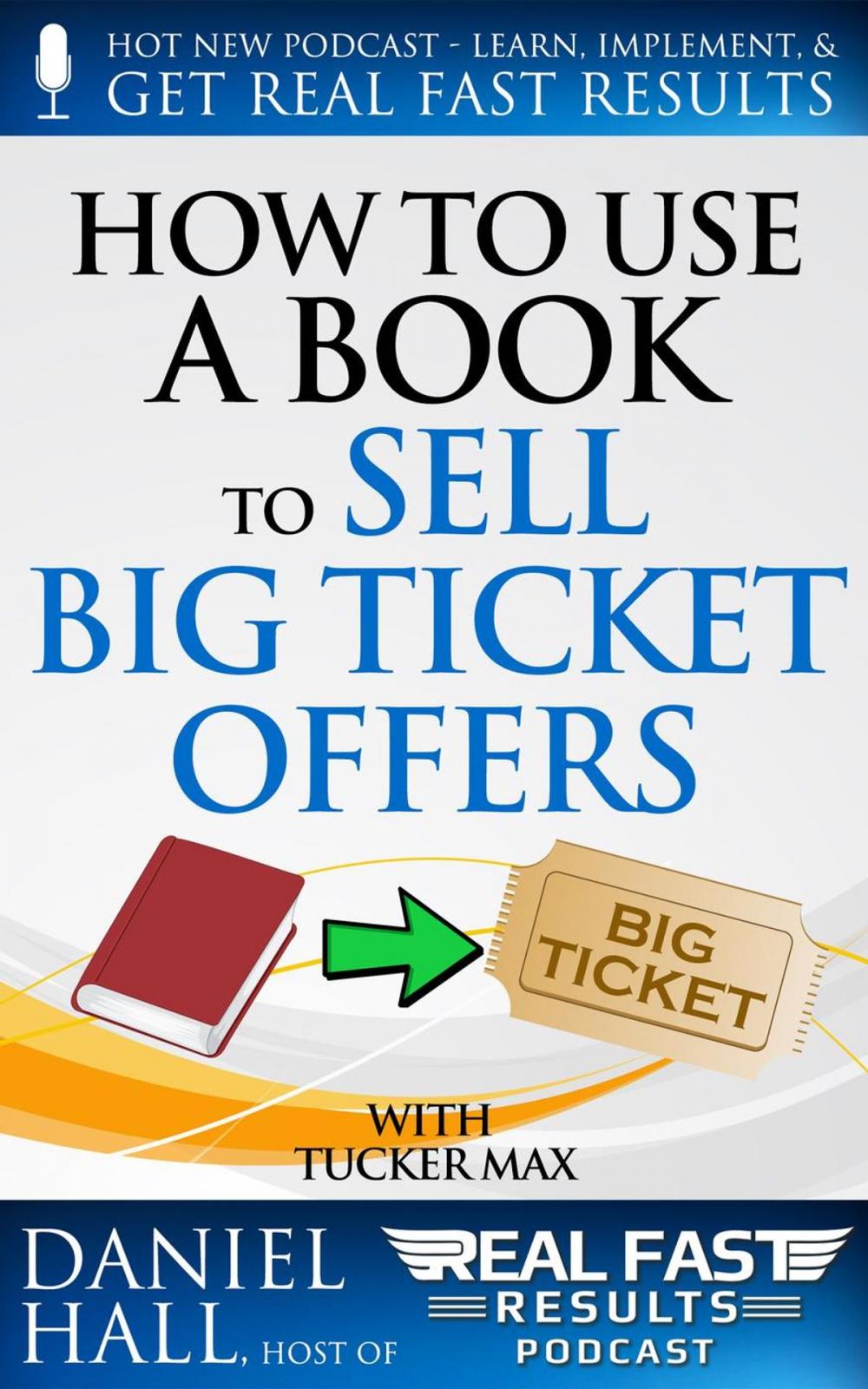 Big bigCover of How to Use a Book to Sell Big Ticket Offers