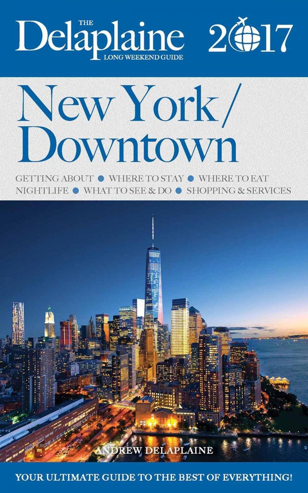 Big bigCover of New York / Downtown - The Delaplaine 2017 Long Weekend Guide