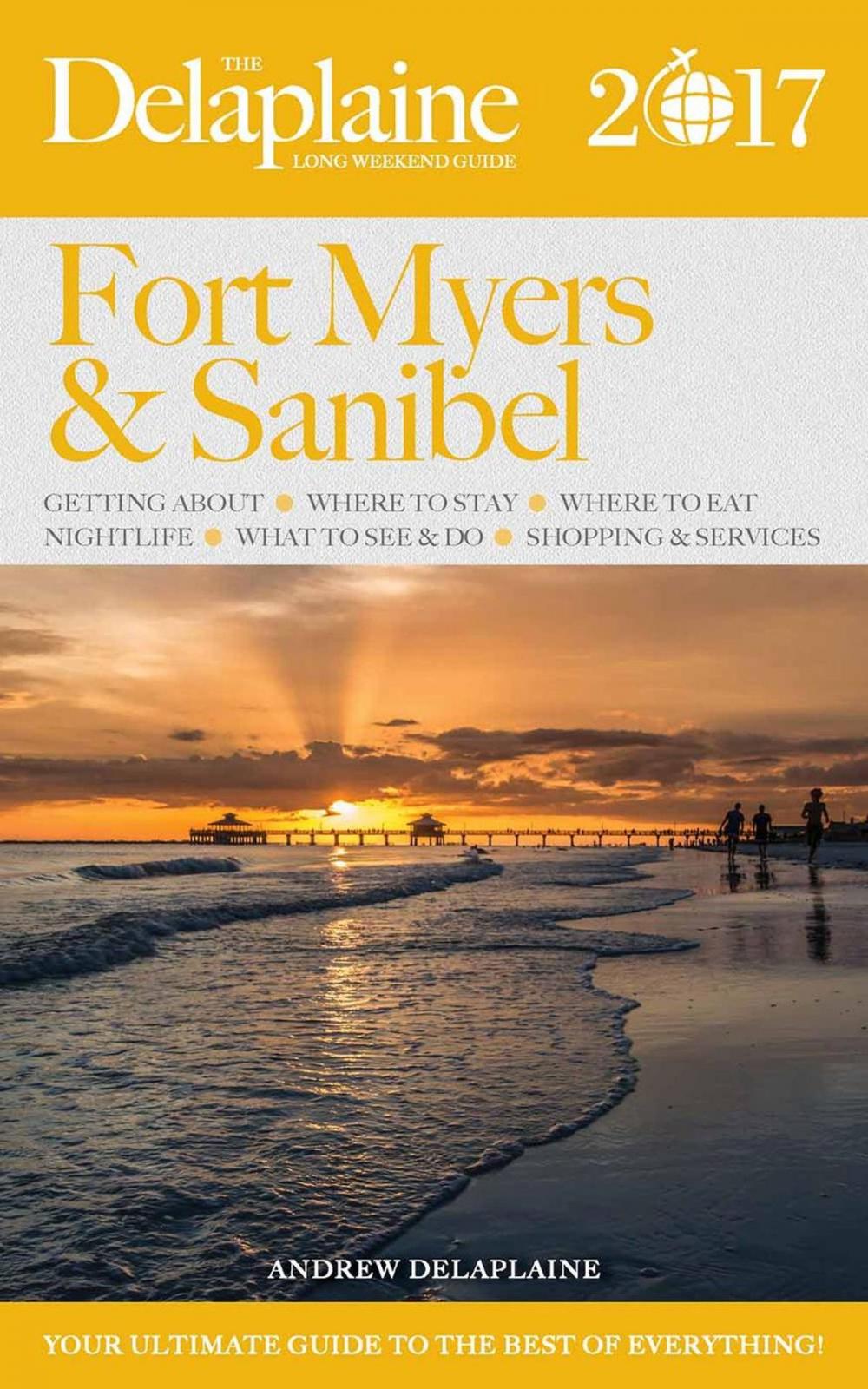 Big bigCover of Fort Myers & Sanibel Island - The Delaplaine 2017 Long Weekend Guide