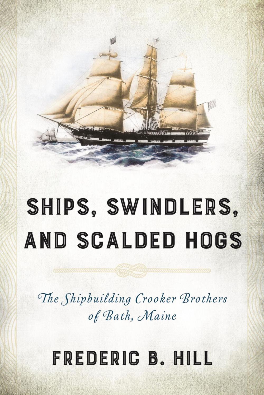 Big bigCover of Ships, Swindlers, and Scalded Hogs